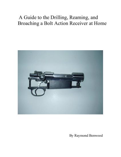 A Guide to the Drilling, Reaming, and Broaching a Bolt Action Receiver at Home